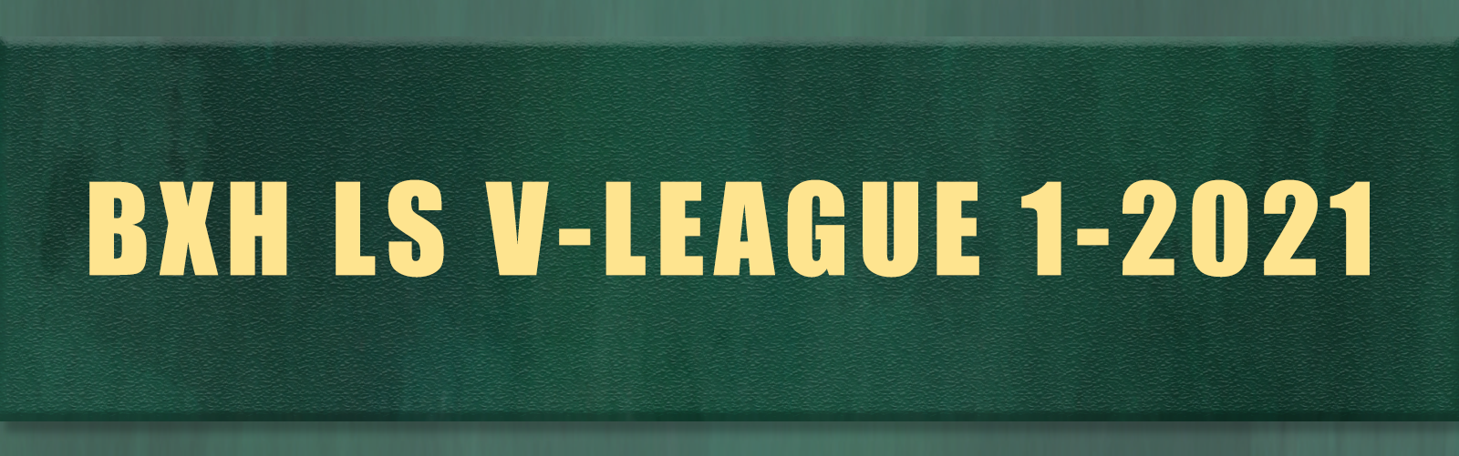 Hình ảnh XẾP HẠNG LS V.LEAGUE 1-2021