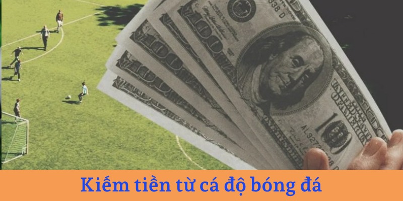 Công việc kiếm thu nhập từ cá độ bóng đá
