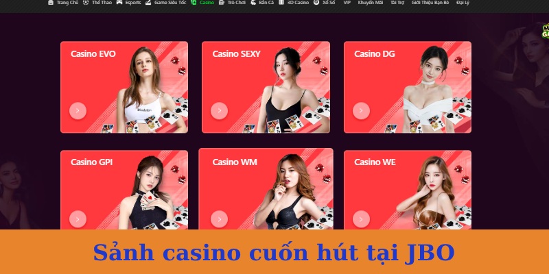 Trải nghiệm sảnh casino JBO hấp dẫn bet thủ