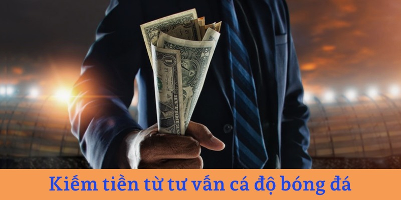 Tư vấn kèo cược làm giàu siêu nhanh