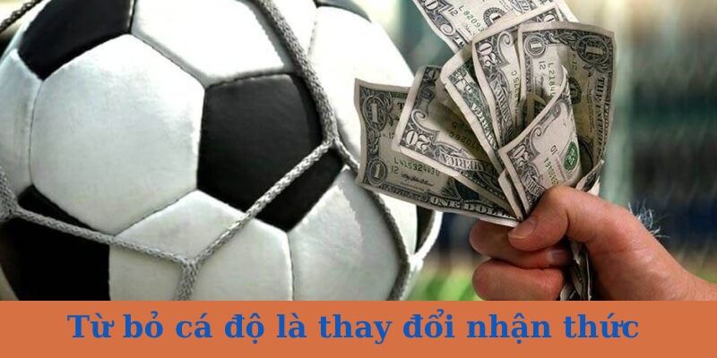 Thay đổi suy nghĩ về cá độ